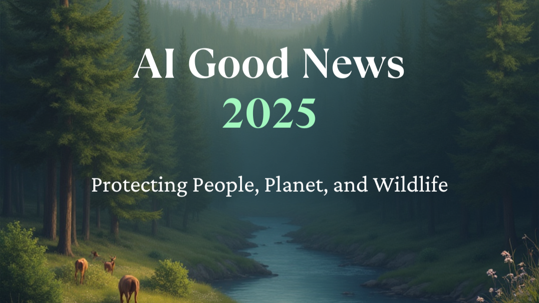 AI Good News 2025: Protecting People, Planet, and Wildlife
